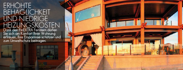 ERHOHTE BEHAGLICHKEIT UND NIEDRIGE HEIZUNGSKOSTEN Dank den FinEXTRA Fenstern durfen Sie sich am Komfort Ihrer Wohnung erfreuen, Ihre Ersparnisse schutzen und zum Umweltschutz beitragen.