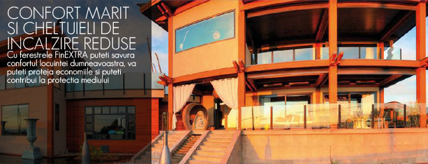 CONFORT MARIT SI CHELTUIELI DE INCALZIRE REDUSE Cu ferestrele FinEXTRA puteti savura confortul locuintei dumneavoastra, va puteti proteja economiile si puteti contribui la protectia mediului