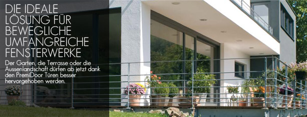 DIE IDEALE LOSUNG FUR BEWEGLICHE UMFANGREICHE FENSTERWERKE. Der Garten, die Terrasse oder die Aussenlandschaft drfen ab jetzt dank den PremiDoor Tren besser hervorgehoben werden.
