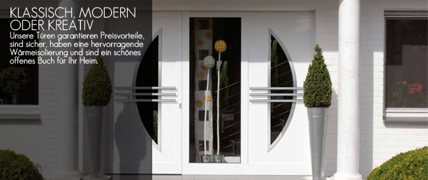 KLASSISCH, MODERN ODER KREATIV Unsere Türen garantieren Preisvorteile, sind sicher, haben eine hervorragende Wärmeisolierung und sind ein schönes offenes Buch für Ihr Heim.